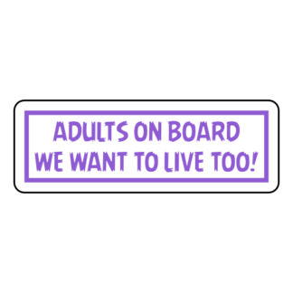 Adults On Board: We Want To Live Too! Sticker (Lavender)